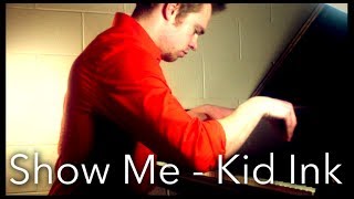 Show me kid ink chris brown piano cover